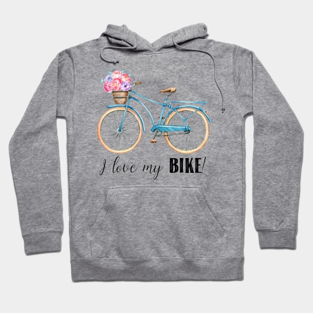 I love my Bike! Hoodie by Simple Wishes Art